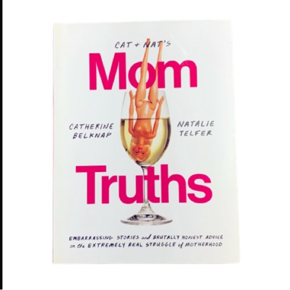 Cat and Nat’s Mom Truths by Catherine Belknap and Natalie Telfer